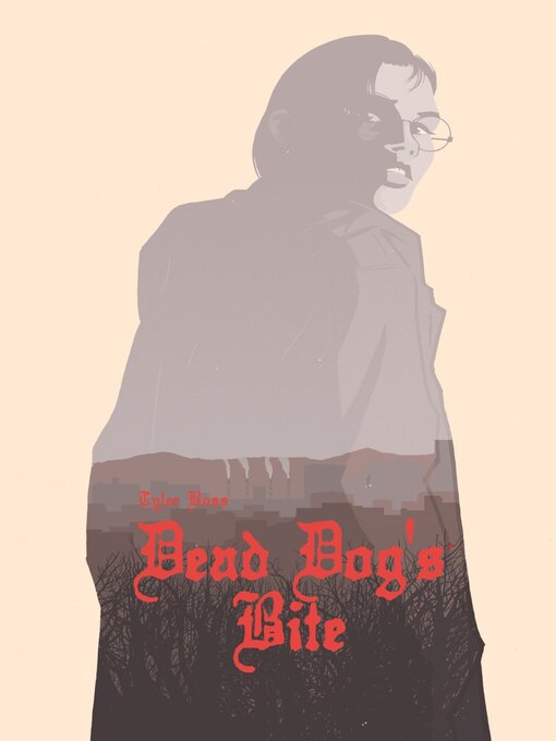 Title details for Dead Dog's Bite by Tyler Boss - Available